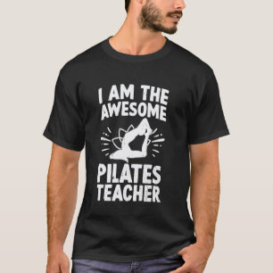Funny Pilates - I am the awesome Pilates teacher T-Shirt