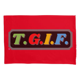 funny pillow case "TGIF"