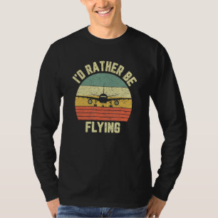 Funny Pilo I'd Rather Be Flying Aeroplane Pilot T-Shirt