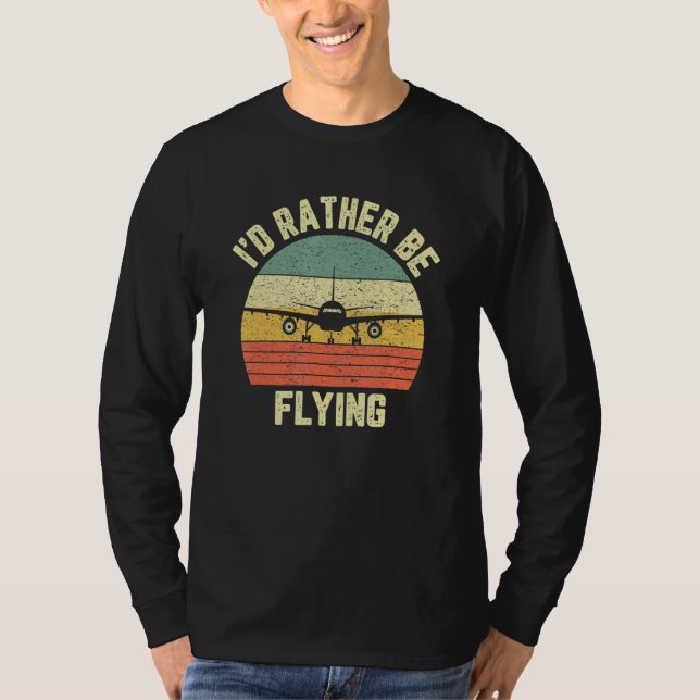 Funny Pilo I'd Rather Be Flying Aeroplane Pilot T-Shirt (Front)