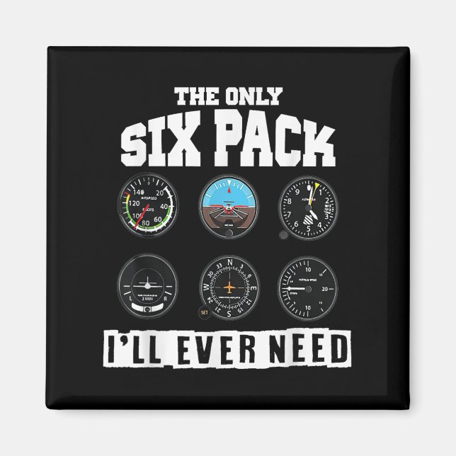 Funny Pilot Aviation The Only Six Pack I Will Ever Magnet (Front)