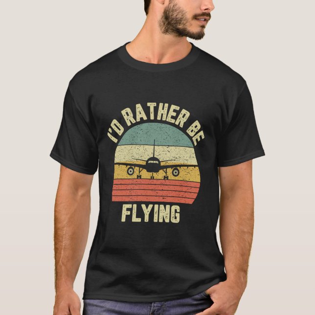 Funny Pilot Shirt I'D Rather Be Flying Aeroplane P (Front)