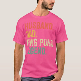 Funny Ping Pong Husband Dad Table Tennis Legend Vi T-Shirt