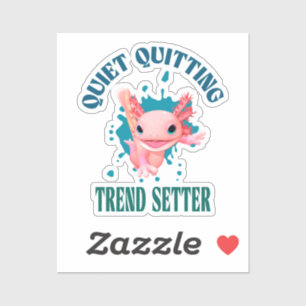 Funny Pink Axolotl Quiet Quitting Trend Setter