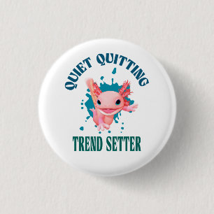 Funny Pink Axolotl Quiet Quitting Trend Setter 3 Cm Round Badge