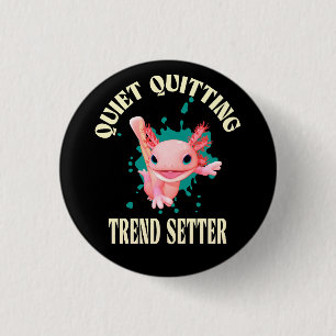 Funny Pink Axolotl Quiet Quitting Trend Setter 3 Cm Round Badge