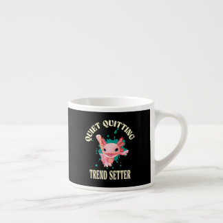Funny Pink Axolotl Quiet Quitting Trend Setter Espresso Cup