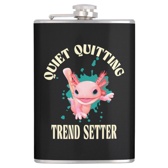 Funny Pink Axolotl Quiet Quitting Trend Setter Hip Flask (Front)