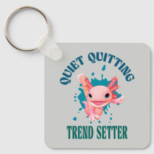 Funny Pink Axolotl Quiet Quitting Trend Setter Key Ring