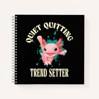 Funny Pink Axolotl Quiet Quitting Trend Setter Notebook