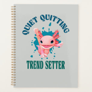 Funny Pink Axolotl Quiet Quitting Trend Setter Planner