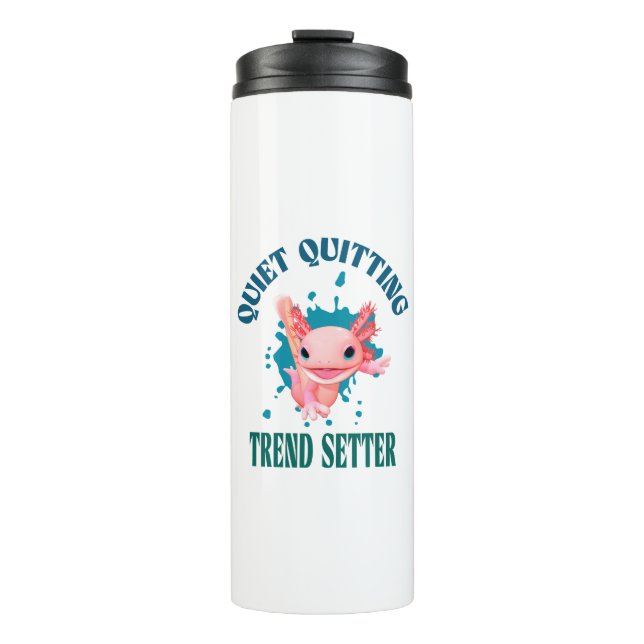 Funny Pink Axolotl Quiet Quitting Trend Setter Thermal Tumbler (Front)