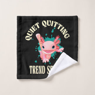Funny Pink Axolotl Quiet Quitting Trend Setter Wash Cloth