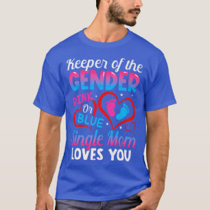 Funny Pink Or Blue Single Mum Loves You Gender Rev T-Shirt