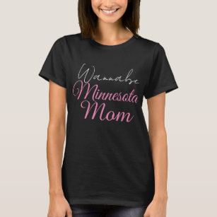 Funny Pink Text Wannabe Minnesota Mum Women’s T-Shirt
