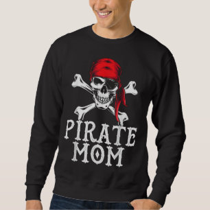 Funny Pirate Mum Quote Crossbones Eye Patch & Head Sweatshirt