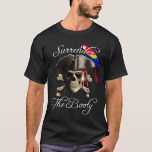 Funny Pirate Surrender The Booty T-Shirt
