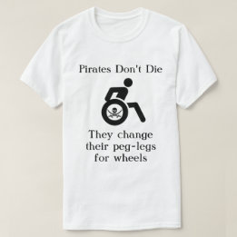 Funny Pirates Don't Die Quote T-Shirt