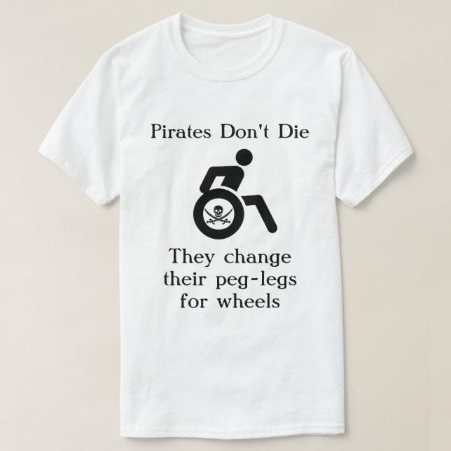 Funny Pirates Don't Die Quote T-Shirt (Design Front)