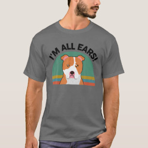 Funny Pitbull I'm All Ears For Pittie Dog Mum Dad T-Shirt