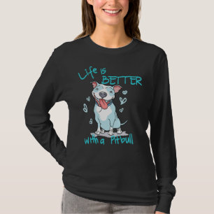 Funny Pitbull Mum Life Is Better With A Pitbull Sc T-Shirt