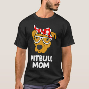 Funny Pitbull Mum Pit Bull Dog Mama  T-Shirt