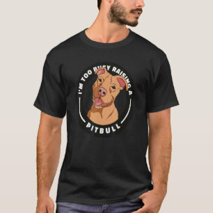Funny Pitbull Mum Pittie Puppy Dog Dad Cute Pit Bu T-Shirt