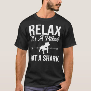 Funny Pitbull Relax Its A Pitbull Not A Shark T-Shirt