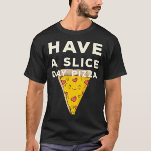Funny Pizza Delivery Guy Have A Slice Day Pizza Gi T-Shirt