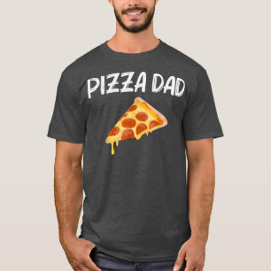 Funny Pizza Designs For Dad Men Food Pun Pie Foodi T-Shirt
