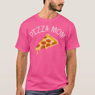 Funny Pizza Designs For Mum Women Food Pun Pie Foo T-Shirt
