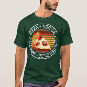 Funny Pizza Diet Pizza 400 Calories per Slice Wort T-Shirt