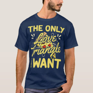 Funny Pizza Fast Food Lover Pie Eater Foodie Humou T-Shirt