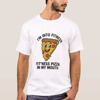 Funny Pizza Fitness T-Shirt – “I’m Into Fitness,