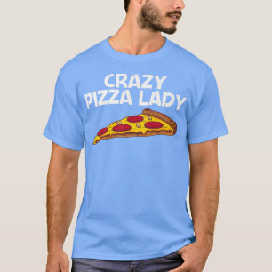 Funny Pizza For Women Mum Italian Food Pizza Lover T-Shirt