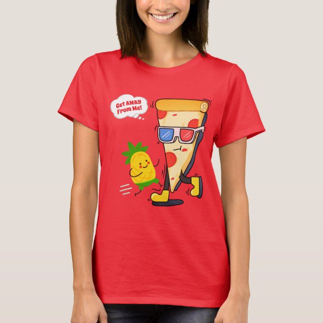 Funny Pizza Get AWAY From Me Pineapple T-Shirt (Front)