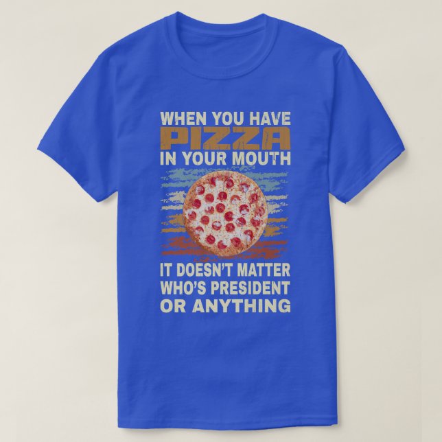 Funny Pizza Lover Quote Joke For Pizza Addict Cool T-Shirt (Design Front)
