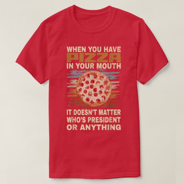 Funny Pizza Lover Quote Joke For Pizza Addict Cool T-Shirt (Design Front)