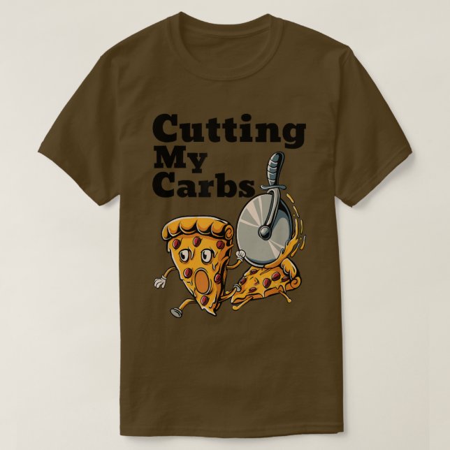 Funny Pizza Lovers Cutting My Carbs Pizza T-Shirt (Design Front)