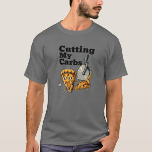 Funny Pizza Lovers Cutting My Carbs Pizza T-Shirt