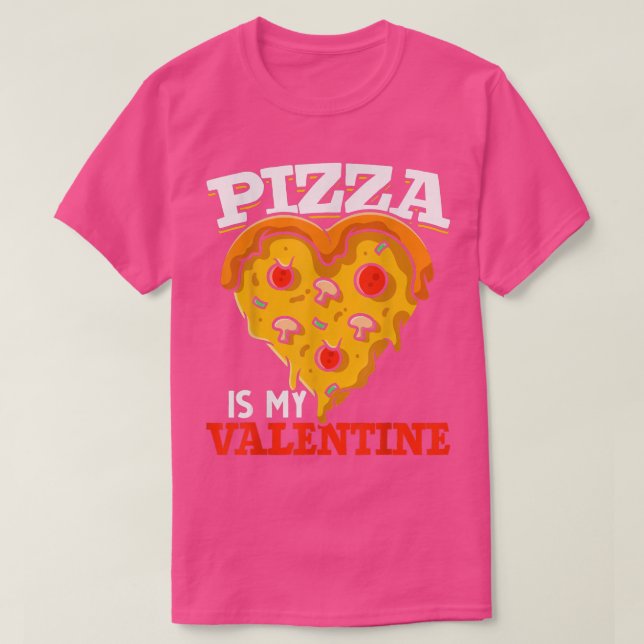 Funny Pizza Lovers Pizza Is My Valentines Day Pizz T-Shirt (Design Front)