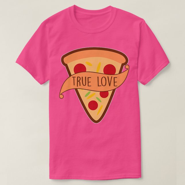 Funny Pizza  Pizza Is My True Love Tee Pizza Slice (Design Front)