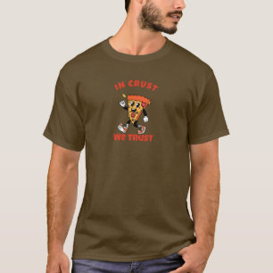 Funny Pizza Shirt – In Crust We Trust Graphic Tee