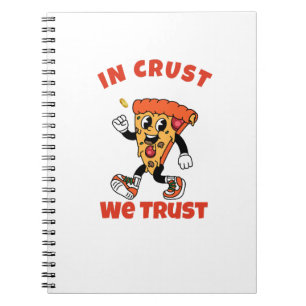 Funny Pizza Shirt – In Crust We Trust Graphic Tee Notebook
