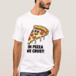 Funny Pizza Shirt | "In Pizza We Crust" Pun<br><div class="desc">Show off your love for pizza with this hilarious Funny Pizza Shirt. This "In Pizza We Crust" graphic tee is the perfect pun shirt for any food lover. • Hilarious Pun: Features a cute cartoon pepperoni pizza slice with the famous "In Pizza We Crust" pun. • Perfect Foodie Gift: A...</div>