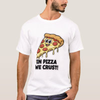 Funny Pizza Shirt | "In Pizza We Crust" Pun