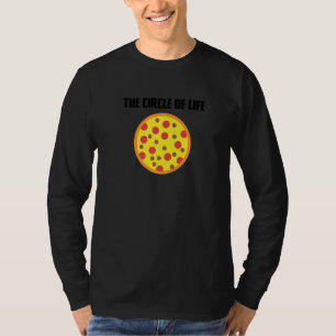 Funny Pizza Slice Circle Of Life Pizza Fast Food I T-Shirt