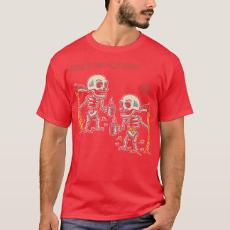 Funny Pizza Slice Skeleton Humour 116 383 T-Shirt