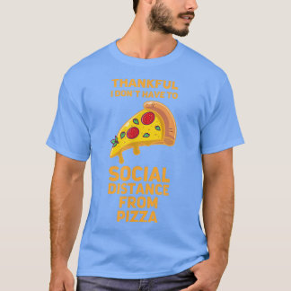 Funny Pizza Social Distancing Foodie 117 384 T-Shirt