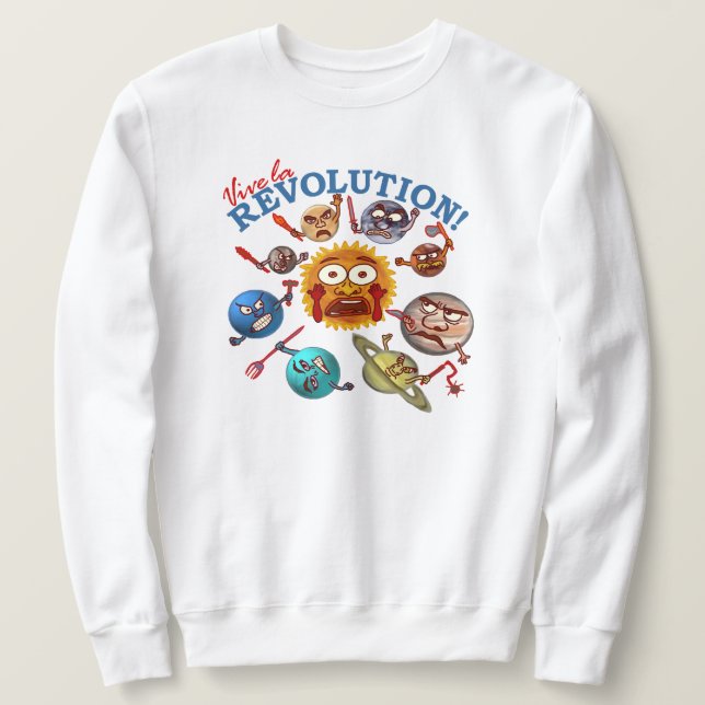 Funny Planet Revolution Astronomer Outer Space Sweatshirt (Design Front)
